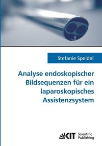 bokomslag Analyse endoskopischer Bildsequenzen für ein laparoskopisches Assistenzsystem