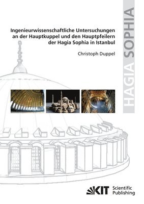 bokomslag Ingenieurwissenschaftliche Untersuchungen an der Hauptkuppel und den Hauptpfeilern der Hagia Sophia in Istanbul