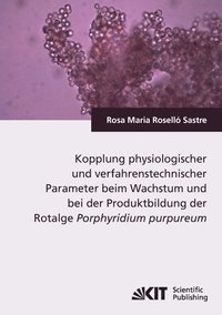 bokomslag Kopplung physiologischer und verfahrenstechnischer Parameter beim Wachstum und bei der Produktbildung der Rotalge Porphyridium purpureum