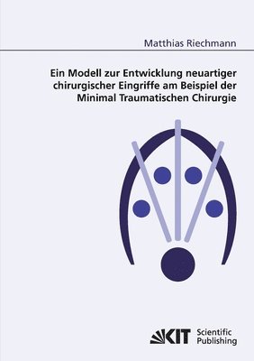 bokomslag Ein Modell zur Entwicklung neuartiger chirurgischer Eingriffe am Beispiel der Minimal Traumatischen Chirurgie