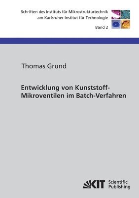 Thomas Grund - Entwicklung von Kunststoff-Mikroventilen im Batch-Verfahren, Häftad