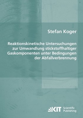 Reaktionskinetische Untersuchungen zur Umwandlung stickstoffhaltiger Gaskomponenten unter Bedingungen der Abfallverbrennung 1