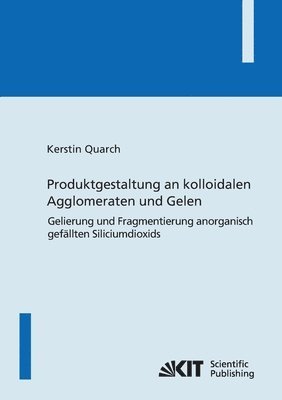 bokomslag Produktgestaltung an kolloidalen Agglomeraten und Gelen