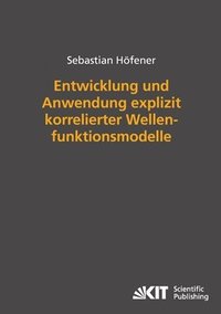 bokomslag Entwicklung und Anwendung explizit korrelierter Wellenfunktionsmodelle