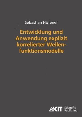 Entwicklung und Anwendung explizit korrelierter Wellenfunktionsmodelle 1