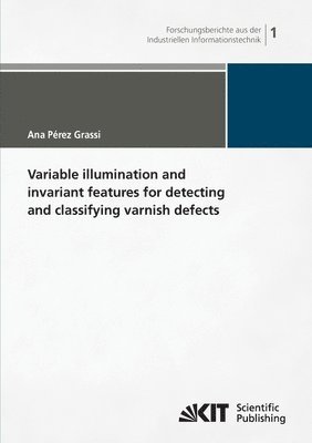 Variable illumination and invariant features for detecting and classifying varnish defects 1