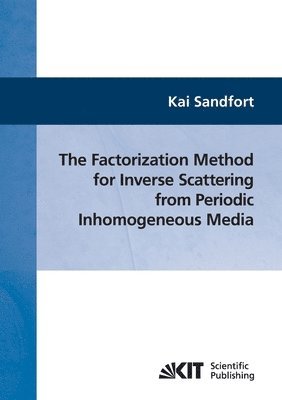 Kai Sandfort - factorization method for inverse scattering from periodic inhomogeneous media, Häftad