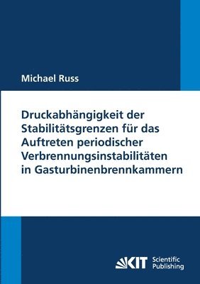 bokomslag Druckabhangigkeit der Stabilitatsgrenzen fur das Auftreten periodischer Verbrennungsinstabilitaten in Gasturbinenbrennkammern