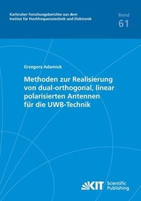 bokomslag Methoden zur Realisierung von dual-orthogonal, linear polarisierten Antennen fur die UWB-Technik