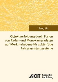 bokomslag Objektverfolgung durch Fusion von Radar- und Monokameradaten auf Merkmalsebene fur zukunftige Fahrerassistenzsysteme