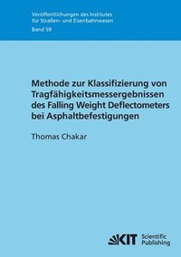 bokomslag Methode zur Klassifizierung von Tragfähigkeitsmessergebnissen des Falling Weight Deflectometers bei Asphaltbefestigungen