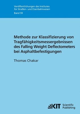 bokomslag Methode zur Klassifizierung von Tragfähigkeitsmessergebnissen des Falling Weight Deflectometers bei Asphaltbefestigungen