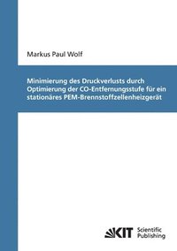 bokomslag Minimierung des Druckverlusts durch Optimierung der CO-Entfernungsstufe fur ein stationares PEM-Brennstoffzellenheizgerat