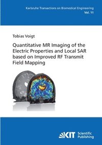 bokomslag Quantitative MR Imaging of the Electric Properties and Local SAR based on Improved RF Transmit Field Mapping