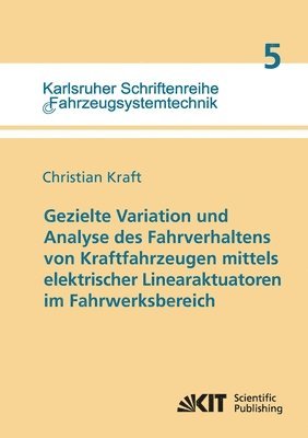 bokomslag Gezielte Variation und Analyse des Fahrverhaltens von Kraftfahrzeugen mittels elektrischer Linearaktuatoren im Fahrwerksbereich