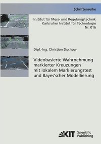 bokomslag Videobasierte Wahrnehmung markierter Kreuzungen mit lokalem Markierungstest und Bayes'scher Modellierung