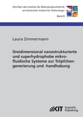 bokomslag Dreidimensional nanostrukturierte und superhydrophobe mikrofluidische Systeme zur Troepfchengenerierung und -handhabung