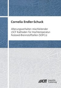 bokomslag Alterungsverhalten mischleitender LSCF Kathoden für Hochtemperatur-Festoxid-Brennstoffzellen (SOFCs)