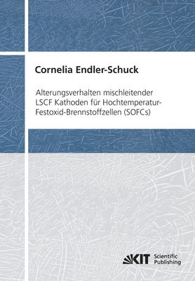 bokomslag Alterungsverhalten mischleitender LSCF Kathoden für Hochtemperatur-Festoxid-Brennstoffzellen (SOFCs)