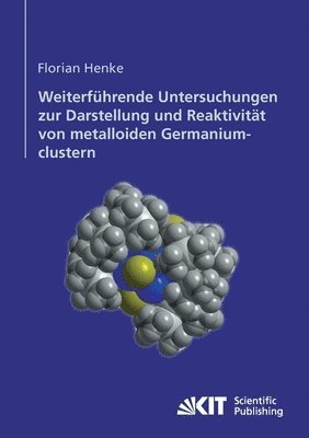 Weiterfuhrende Untersuchungen zur Darstellung und Reaktivitat von metalloiden Germaniumclustern 1