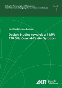 bokomslag Design studies towards a 4 MW 170 GHz coaxial-cavity gyrotron