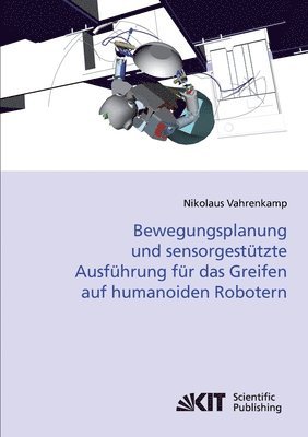 bokomslag Bewegungsplanung und sensorgestützte Ausführung für das Greifen auf humanoiden Robotern