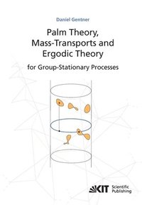 bokomslag Palm theory, mass transports and ergodic theory for group-stationary processes