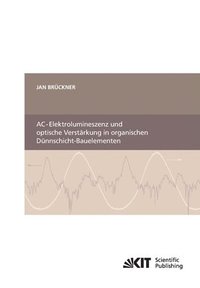 bokomslag AC-Elektrolumineszenz und optische Verstarkung in organischen Dunnschicht-Bauelementen