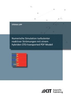 Stefan Lipp - Numerische Simulation turbulenter reaktiver Strömungen mit einem hybriden CFD/transported PDF Modell, Häftad