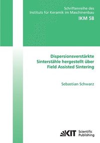 bokomslag Dispersionsverstärkte Sinterstähle hergestellt über Field Assisted Sintering