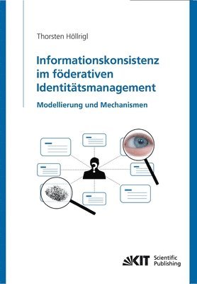 Thorsten Höllrigl - Informationskonsistenz im föderativen Identitätsmanagement, Häftad