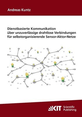 bokomslag Dienstbasierte Kommunikation uber unzuverlassige drahtlose Verbindungen fur selbstorganisierende Sensor-Aktor-Netze