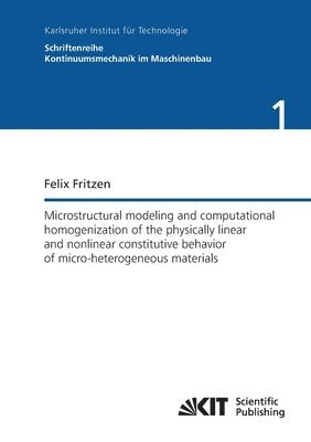 bokomslag Microstructural modeling and computational homogenization of the physically linear and nonlinear constitutive behavior of micro-heterogeneous materials