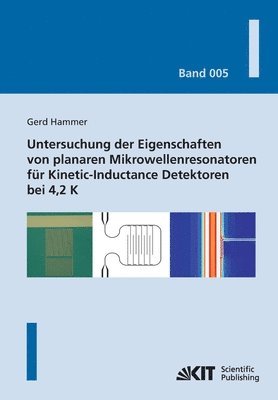 Gerd Hammer - Untersuchung der Eigenschaften von planaren Mikrowellenresonatoren für Kinetic-Inductance Detektoren bei 4,2 K, Häftad