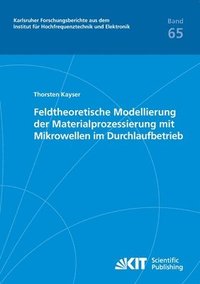 bokomslag Feldtheoretische Modellierung der Materialprozessierung mit Mikrowellen im Durchlaufbetrieb