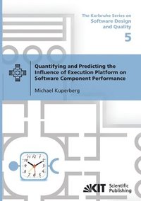 bokomslag Quantifying and Predicting the Influence of Execution Platform on Software Component Performance