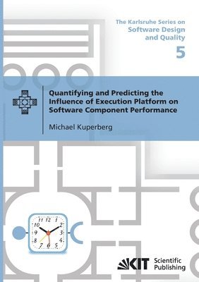 bokomslag Quantifying and Predicting the Influence of Execution Platform on Software Component Performance