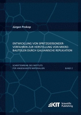 bokomslag Entwicklung von Spritzgiesssonderverfahren zur Herstellung von Mikrobauteilen durch galvanische Replikation