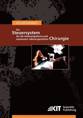 Holger Mönnich - Steuersystem für die telemanipulierte und autonome robotergestützte Chirurgie, Häftad