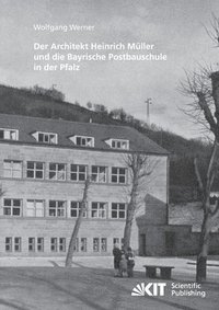 bokomslag Der Architekt Heinrich Muller und die Bayrische Postbauschule in der Pfalz