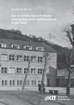 Der Architekt Heinrich Muller und die Bayrische Postbauschule in der Pfalz 1