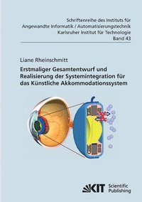 bokomslag Erstmaliger Gesamtentwurf und Realisierung der Systemintegration für das Künstliche Akkommodationssystem