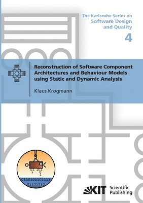 Klaus Krogmann - Reconstruction of Software Component Architectures and Behaviour Models using Static and Dynamic Analysis, Häftad