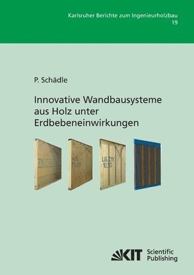 Innovative Wandbausysteme aus Holz unter Erdbebeneinwirkungen 1