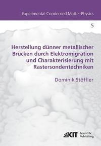 bokomslag Herstellung dünner metallischer Brücken durch Elektromigration und Charakterisierung mit Rastersondentechniken