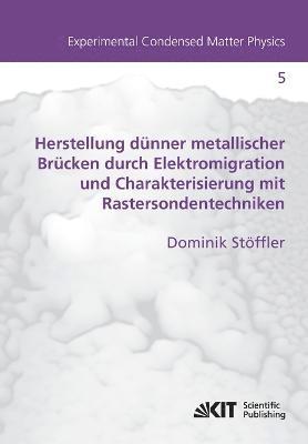 bokomslag Herstellung dünner metallischer Brücken durch Elektromigration und Charakterisierung mit Rastersondentechniken