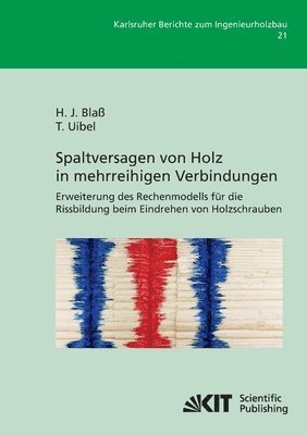 bokomslag Spaltversagen von Holz in mehrreihigen Verbindungen - Erweiterung des Rechenmodells für die Rissbildung beim Eindrehen von Holzschrauben