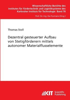 Thomas Stoll - Dezentral gesteuerter Aufbau von Stetigförderern mittels autonomer Materialflusselemente, Häftad
