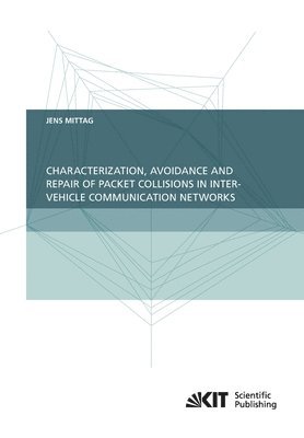 bokomslag Characterization, Avoidance and Repair of Packet Collisions in Inter-Vehicle Communication Networks