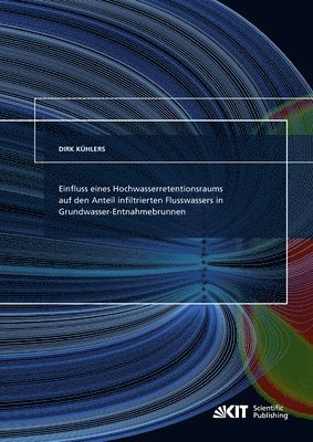 Einfluss eines Hochwasserretentionsraums auf den Anteil infiltrierten Flusswassers in Grundwasser-Entnahmebrunnen 1